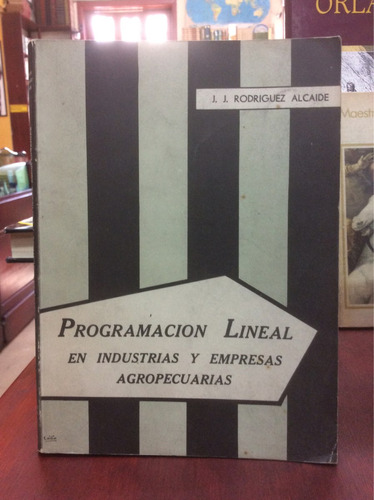 Programación Lineal. Industrias Y Agropecuario. Rodriguez A