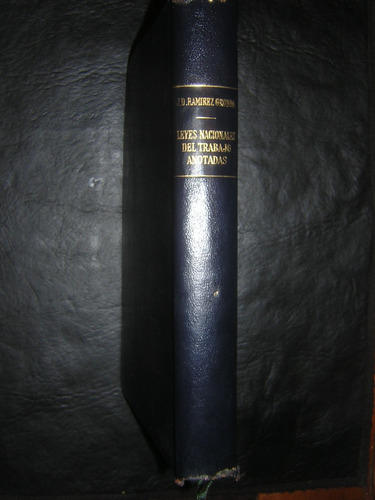 Ramirez Gronda - Leyes Del Trabajo Anotadas ; Ideas, 1942