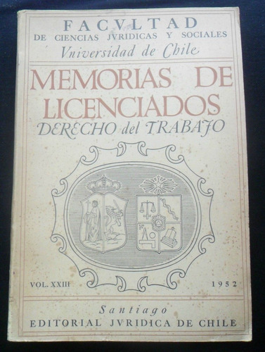 Memorias De Licenciados Derecho Del Trabajo Vol Xxlll 1952