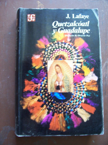 Quetzalcóatl Y Guadalupe-516 Pág-jacques Lafaye-edi-f.c.e.