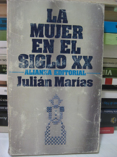 La Mujer En El Siglo X X  Julian Marias