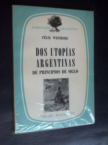 Dos Utopías Argentinas De Principios De Siglo Weinberg