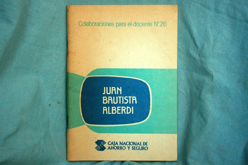 Juan Bautista Alberdi, Colaboraciones Para El Docente Nº 26