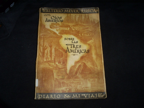 Con Ojos Abiertos Sobre Las Tres Américas/walterio Meyer R.