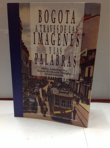 Bogotá A Través De Las Imágenes Y Las Palabras.varios Autore