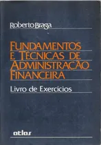 Comprar 414 Lvr- Livro 1992- Fundamentos E Técnicas De Administração Financeira- Roberto Braga