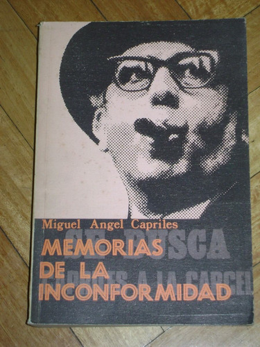 Miguel Angel Capriles: Memorias De La Inconformidad