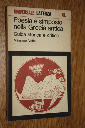 Poesia E Simposio Nella Grecia Antica M. Vetta ( Italiano )