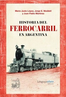 Historia Del Ferrocarril En Argentina - Lopez, Waddell