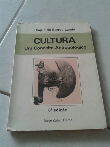 Cultura Um Conceito Antropológico Roque De Barros Laraia