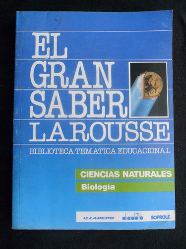 El Gran Saber Larousse Cs Naturales Biologia 121 Pág D1