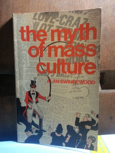 The Myth Of Mass Culture - Alan Wingewood - Raro Em Inglês