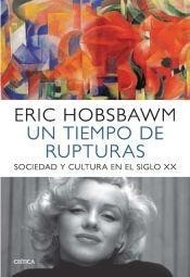 Eric Hobsbawm - Un Tiempo De Rupturas