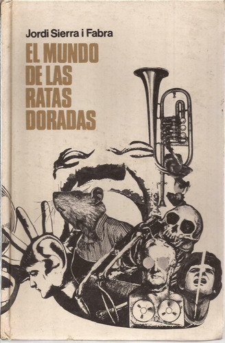 El Mundo De Las Ratas Doradas. Jordi Sierra I Fabra.