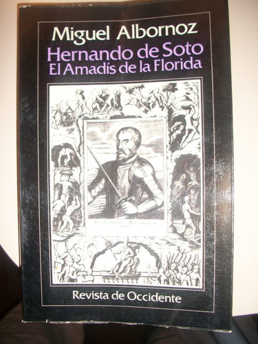 Hernando De Soto El Amadis De La Florida/m. Albornoz  Z10