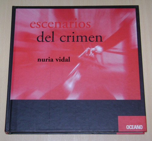 Escenarios Del Crimen. Nuria Vidal. Océano. Nuevo