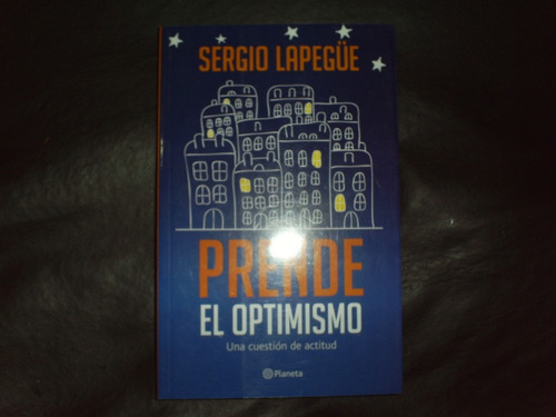 Prende El Optimismo Una Cuestion De Actitud - Sergio Lapegue