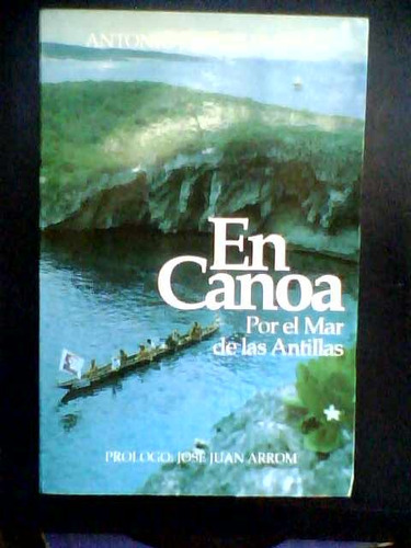 En Canoa Por El Mar De Las Antillas - Antonio Núñez Jiménez