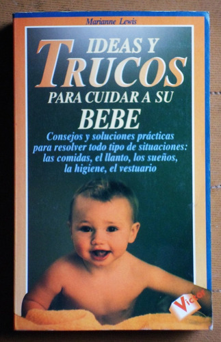 Ideas Y Trucos Para Cuidar A Su Bebé / Marianne Lewis