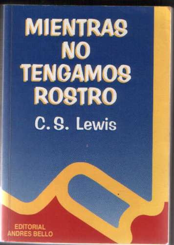 Mientras No Tengamos Rostro - C. S. Lewis