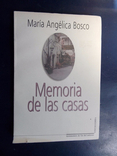 Memoria De Las Casas - María Angélica Bosco