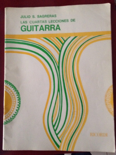 Las Cuartas Lecciones  De Guitarra De Julio Sagreras