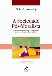 Livro A Sociedade Pós-moralista. Juremir Machado Da Silva