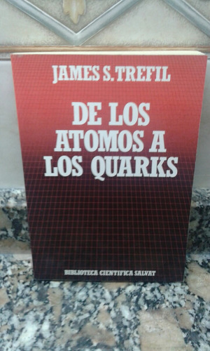 De Los Átomos A Los Quarks - Trefil