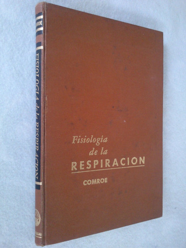 Fisiología De La Respiración. Dr. Julius H. Comroe, Jr.