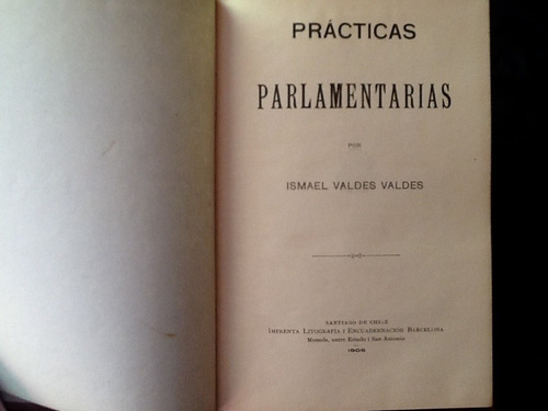 Prácticas Parlamentarias - Ismael Valdés - 1906 - Apéndices