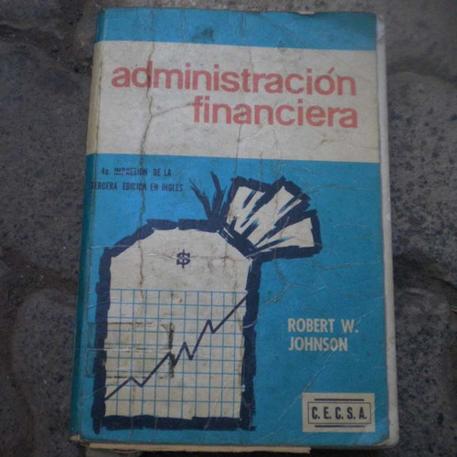 Administracion Financiera, Robert W. Johnson, Ed. Cecsa