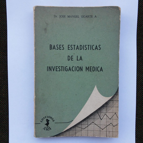 Bases Estadísticas De La Investigación Médica/dr J.m. Ugarte