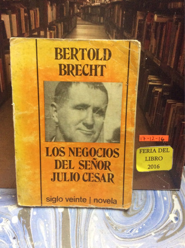 Bertold Brecht. Los Negocios Del Señor Julio César