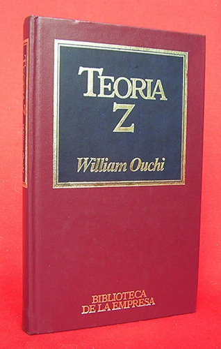 Teoria Z William Ouchi Biblioteca De La Empresa Orbis