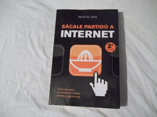 Libro Sácale Partido A Internet, René De Jong.