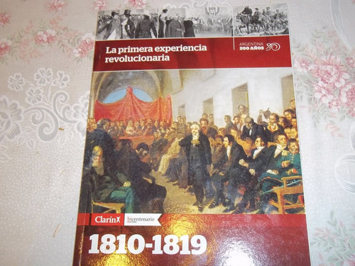 Argentina 200 Años - La Primera Experiencia Revolucionaria