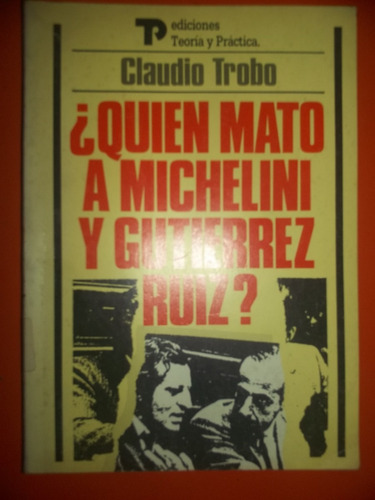 ¿quién Mató A Michelini Y Gutierrez Ruíz? Claudio Trobo