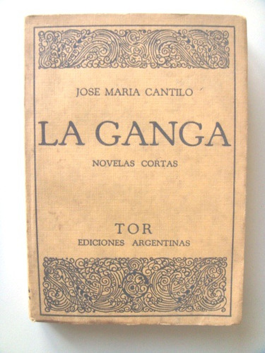 Cantilo José María: La Ganga. Novelas Cortas.