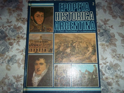 Epopeya Historica Argentina Precolombina Confederacion Vol 2