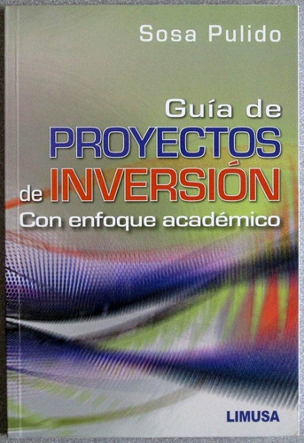 Guía De Proyectos De Inversión Enfoque Académico - Limusa