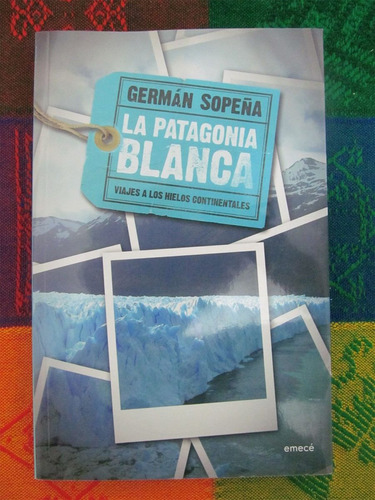 La Patagonia Blanca - Germán Sopeña