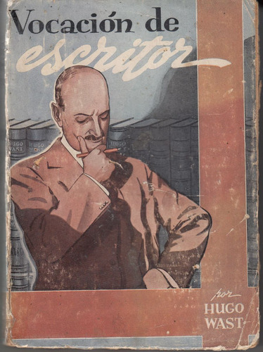 Hugo Wast Vocacion De Escritor Argentina Nacionalismo 1944