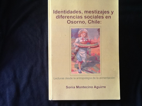 Identidades Mestizajes Sociales Osorno - Sonia Montecino