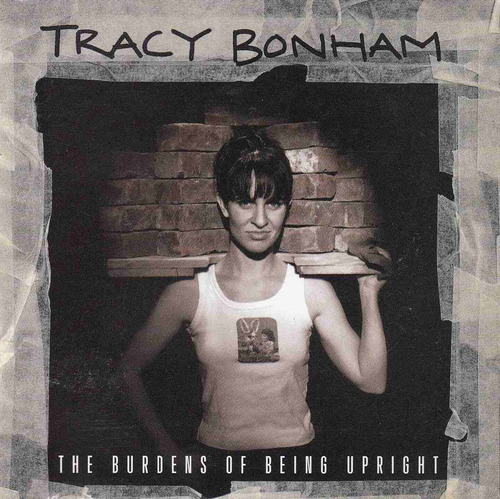 Tracy Bonham - The Burdens Of Being Upright