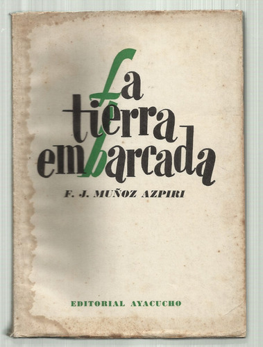 Muñoz Azpiri José Luis: La Tierra Embarcada. 1948.