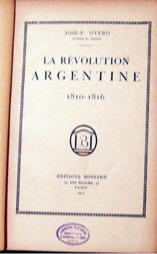 Otero La Revolution Argentine 1810-1816 Edicion 1917 Frances