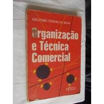 Organização E Técnica Comercial - Adelphino Teixeira Silva