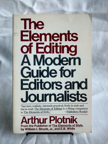 Elements Of Editing. Editors And Journalists- Arthur Plotnik