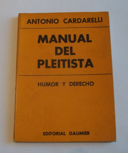 Manual Del Pleitista, Humor Y Derecho, Antonio Cardarelli.