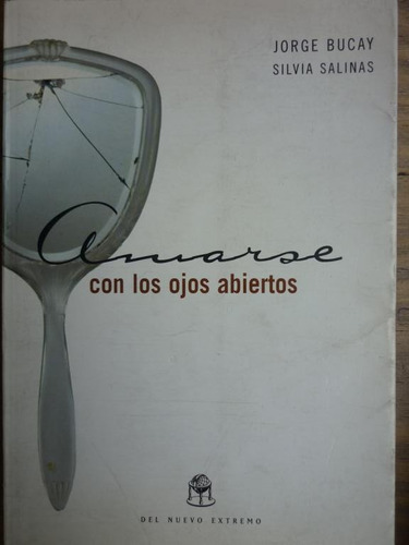 Amarse Con Los Ojos Abiertos, Jorge Bucay Y Silvia Salinas